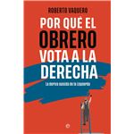 Por qué el obrero vota a la derecha