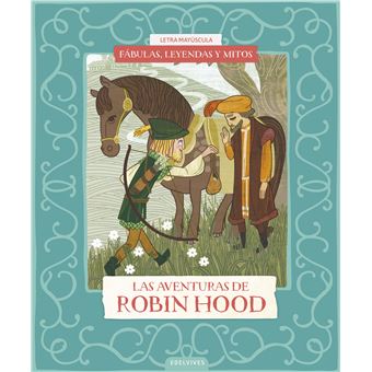 Fábulas, leyendas y mitos : Las aventuras de Robin Hood
