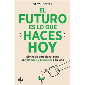 El Futuro Es Lo Que Haces Hoy