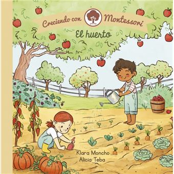El huerto (Creciendo con Montessori. Pequeñas manitas)