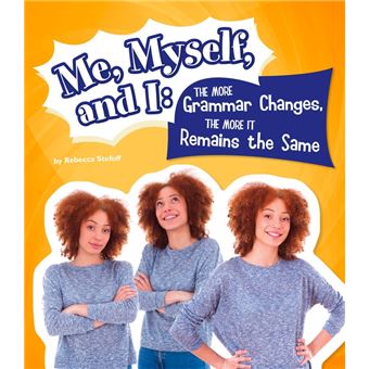 Me, Myself, and I--The More Grammar Changes, the More It Remains the Same - 1