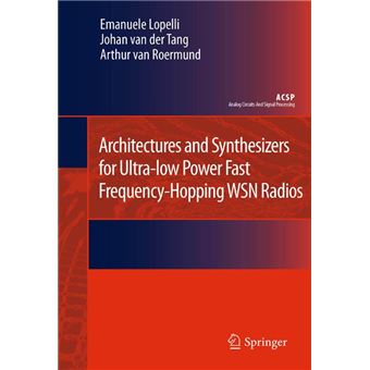 Architectures and Synthesizers for Ultra-low Power Fast Frequency-Hopping WSN Radios - 1