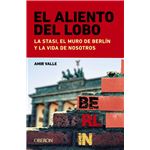 El Aliento Del Lobo-La Stasi El Muro De Berlin Y La Vida De