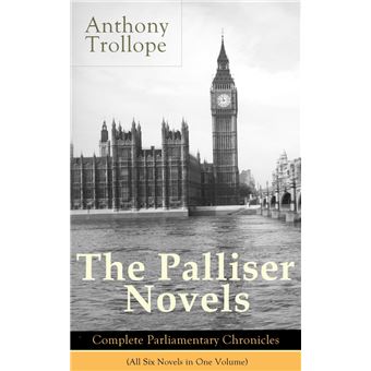 The Palliser Novels: Complete Parliamentary Chronicles (All Six Novels in One Volume) - 1