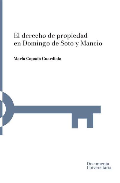 Documenta Universitaria Hombre El Derecho De Propiedad En Domingo De Soto Y Mancio