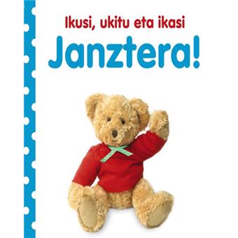 Ikusi, ukitu eta ikasi. Janztera!