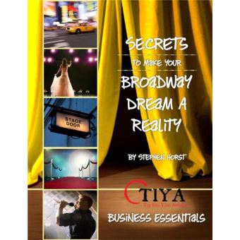 Secrets To Make Your Broadway Dream A Reality: BUSINESS ESSENTIALS - 1