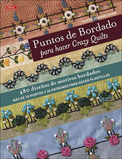 Puntos De Bordado para hacer crazy quilts 480 diseños motivos 70 y 36 patrones plantillas libro kathy