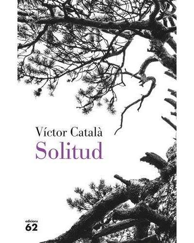 Edicions 62 Solitud - Víctor Catalá (Autor), Víctor Català (Autor)