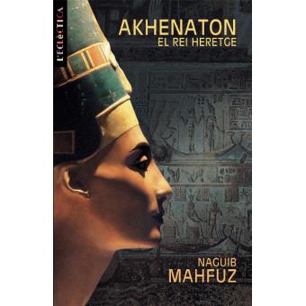 Akhenaton. el rei heretge