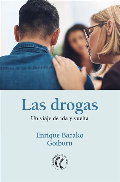 Las drogas - Un viaje de ida y vuelta