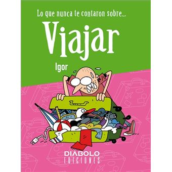 Lo que nunca te contaron de... viajar