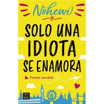 Solo una idiota se enamora