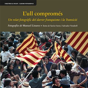 L’ull compromés: Un relat fotogràfic del darrer franquisme i la Transició (Finestres al passat)