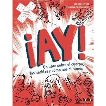 ¡Ay! Un libro sobre el cuerpo, las heridas y cómo nos curamo