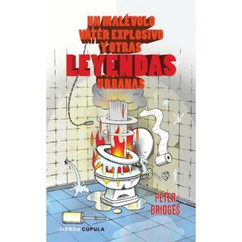 Un malévolo váter explosivo y otras leyendas urbanas - 1