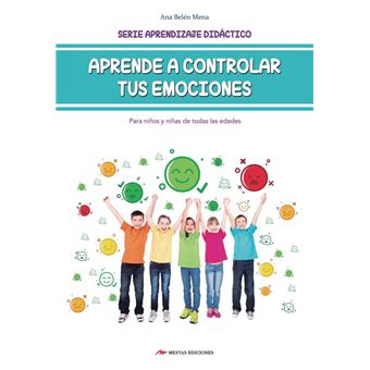 Aprende A Controlar Tus Emociones (Para Niños Y Niñas De Todas Las Edades) - 1