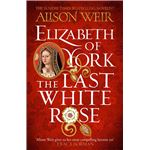 Elizabeth of York: The Last White Rose: Tudor Rose Novel 1