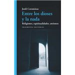 Entre los dioses y la nada Religiones, espiritualidad y ateísmos 