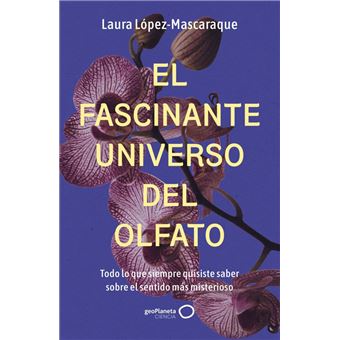 El fascinante universo del olfato