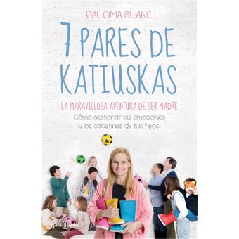 7 pares de katiuskas: la maravillosa aventura de ser madre - 1