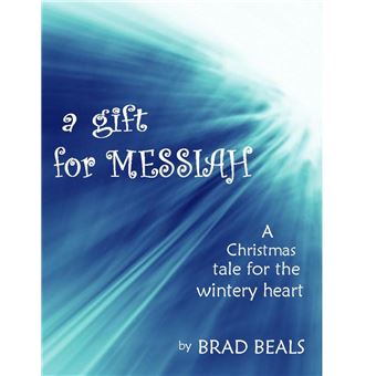 A Gift for Messiah: A Christmas Story for the Wintry Heart - 1
