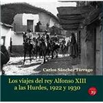 Los viajes del rey Alfonso XIII a Las Hurdes, 1922 y 1930
