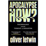 Apocalypse How? Technology and the Threat of Disaster