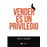 Vender Es Un Privilegio
