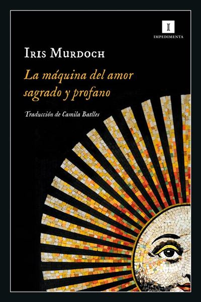 La maquina del amor sagrado y profano -  Camila Batlles (Traducción), Iris Murdoch (Autor)