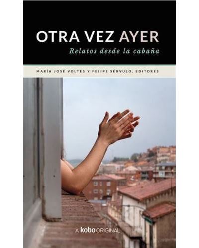 Otra Vez Ayer. Historias Desde La Cabaña