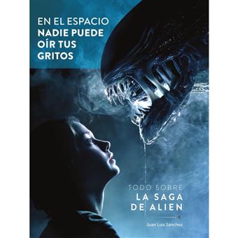En El Espacio Nadie Puede Oir Tus Gritos-Todo Sobre La Saga