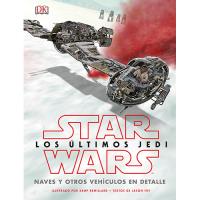 Star Wars: Los últimos Jedi. Naves y otros vehículos en detalle