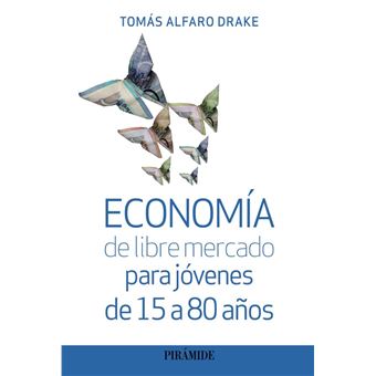 Economia De Libre Mercado Para Jovenes De 15 A 80 Años