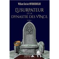 L'usurpateur et la dynastie des Vince - Tome 1