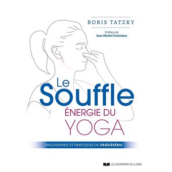 Le Souffle, énergie du yoga - Philosophie et pratiques du prânâyâma - 1