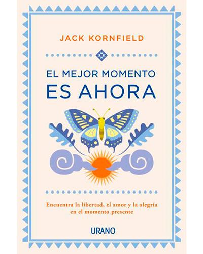 Libro El Mejor momento es ahora de jack kornfield encuentra la libertad amor y alegría presente crecimiento personal tapa blanda