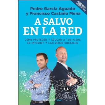 A salvo en la red - Cómo proteger y educar a tus hijos en internet y las redes sociales