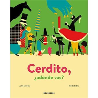Cerdito, ¿adónde vas?