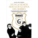 Hombres G. Nunca hemos sido los guapos del barrio