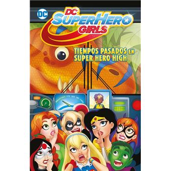 Dc super hero girls tiempos pasados en super hero high