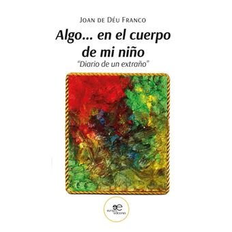 Algo. En El Cuerpo De Mi Niño "Diario De Un Extraño" - 1
