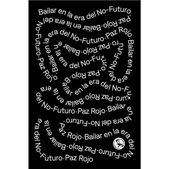 Bailar En La Era Del No-Futuro