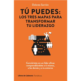 Tu Puedes Los Tres Mapas Para Transformar Tu Liderazgo