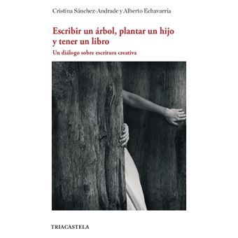 Escribir un árbol, plantar un hijo y tener un libro