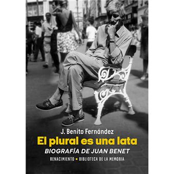 El Plural Es Una Lata-Biografia De Juan Benet