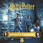 Harry Potter: Amigos Y Enemigos. Un Álbum De Las Películas