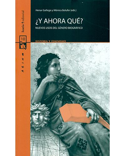 Icaria Mujer ¿Y Ahora Qué? Nuevos Usos Del Género Biográfico