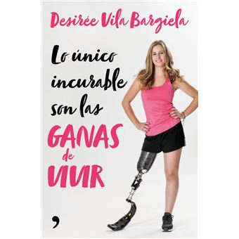 Lo único incurable son las ganas de vivir Desirée Vila Bargiela · 5