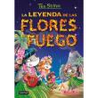 Tea Stilton 15: La leyenda de las flores de fuego